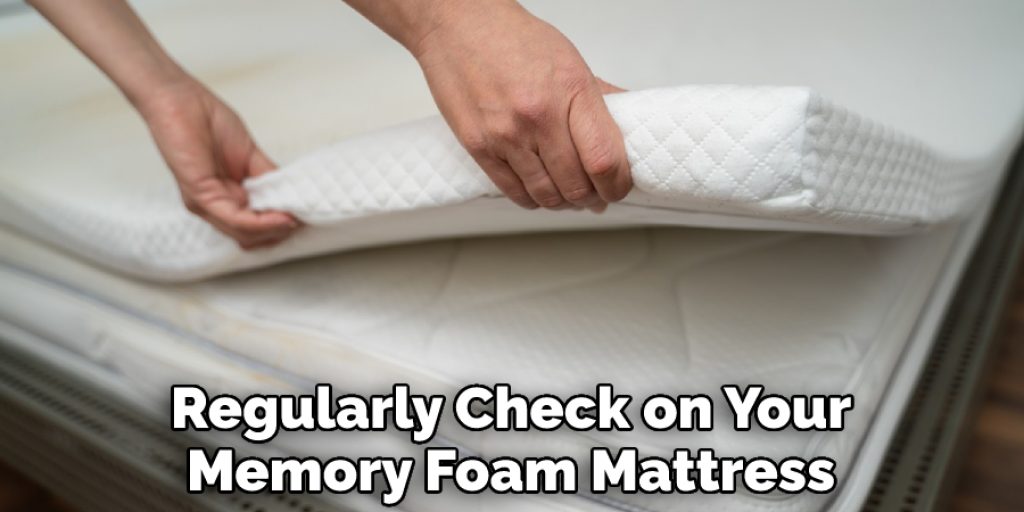 Regularly Check on Your Memory Foam Mattress