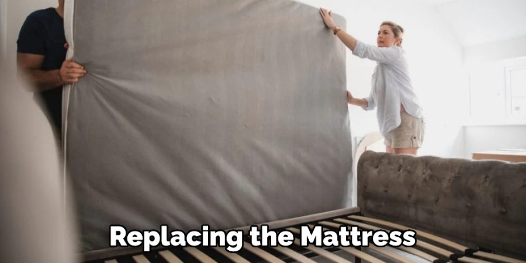Replacing the Mattress