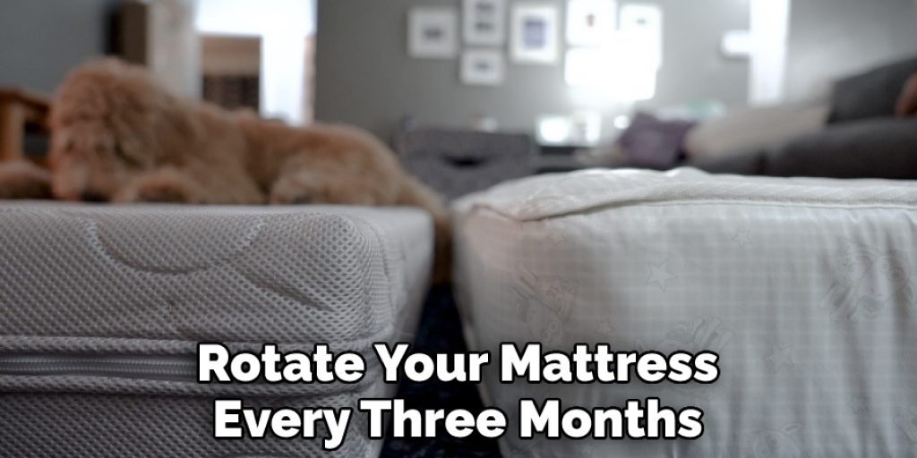 Rotate Your Mattress Every Three Months