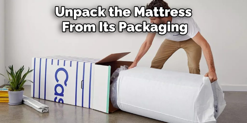 Unpack the Mattress From Its Packaging