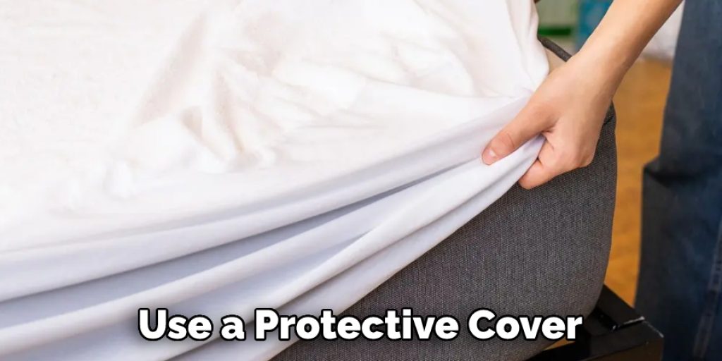 Use a Protective Cover