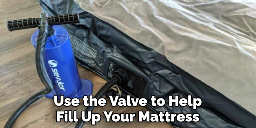 Use the Valve to Help Fill Up Your Mattress