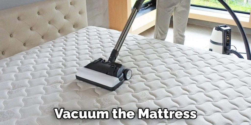 Vacuum the Mattress