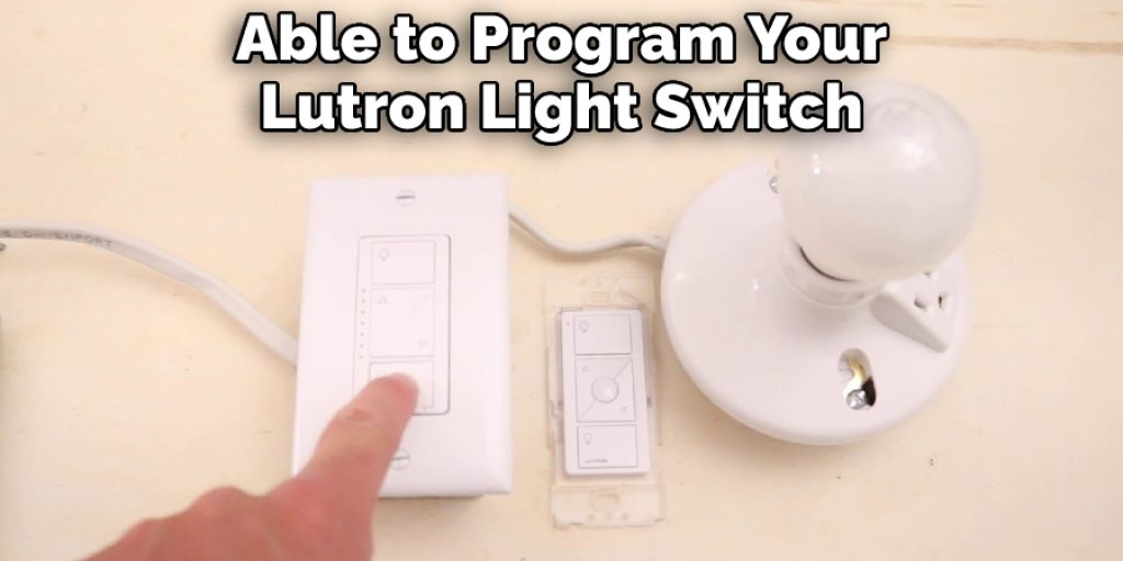 Able to Program Your Lutron Light Switch