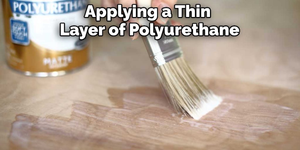Applying a Thin Layer of Polyurethane