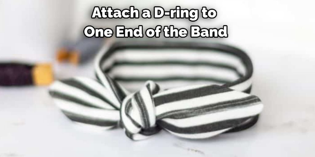 Attach a D-ring to One End of the Band