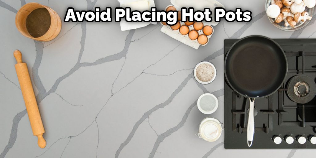 Avoid Placing Hot Pots