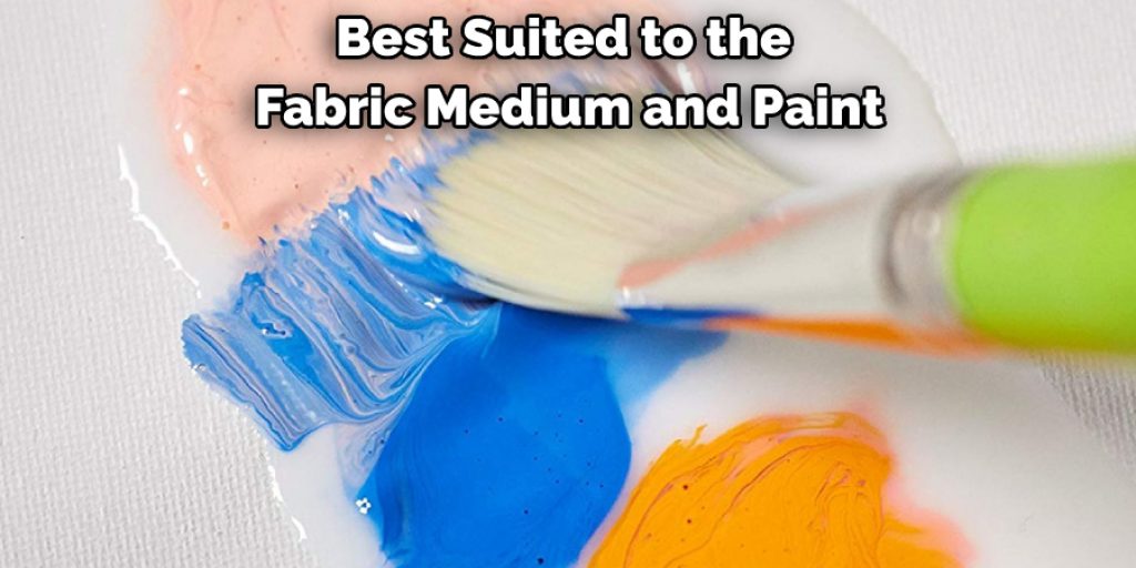 Best Suited to the Fabric Medium and Paint