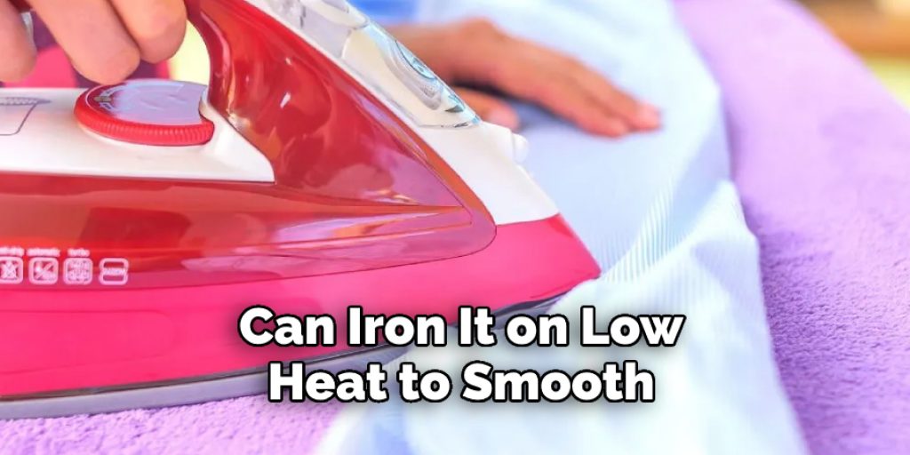 Can Iron It on Low Heat to Smooth