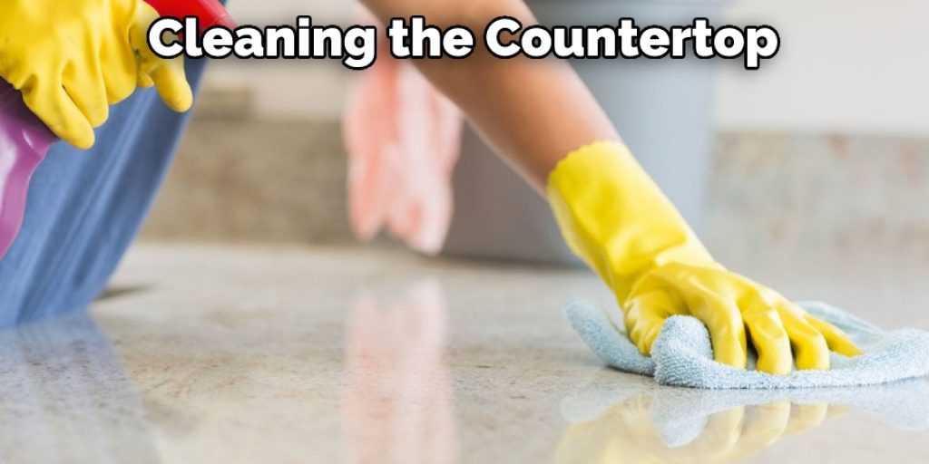 Cleaning the Countertop