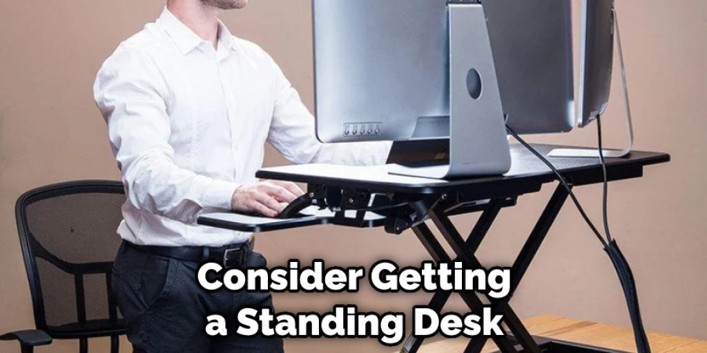 Consider Getting a Standing Desk