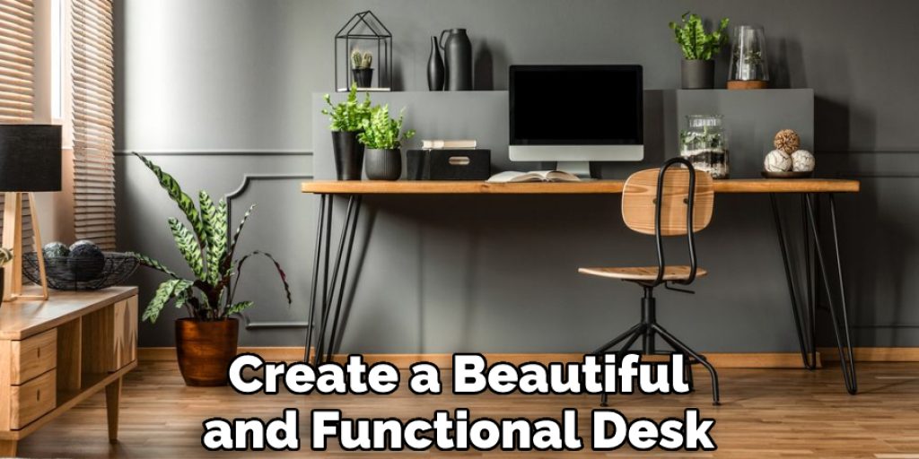 Create a Beautiful and Functional Desk