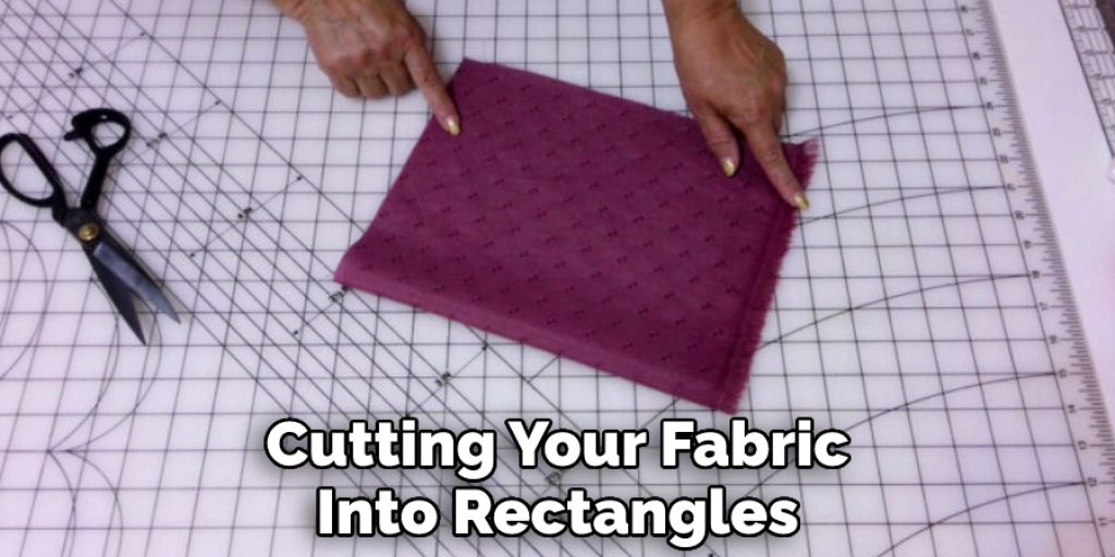 Cutting Your Fabric Into Rectangles