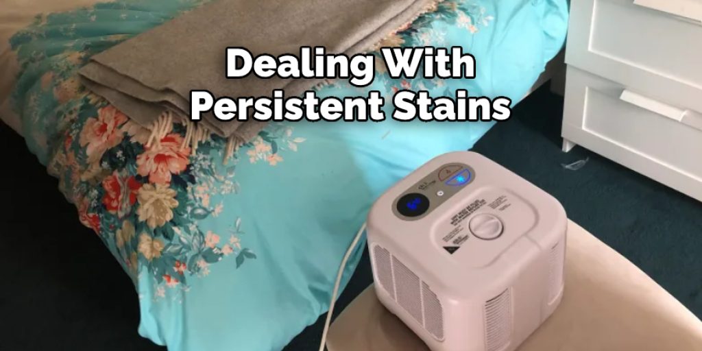 Dealing With Persistent Stains
