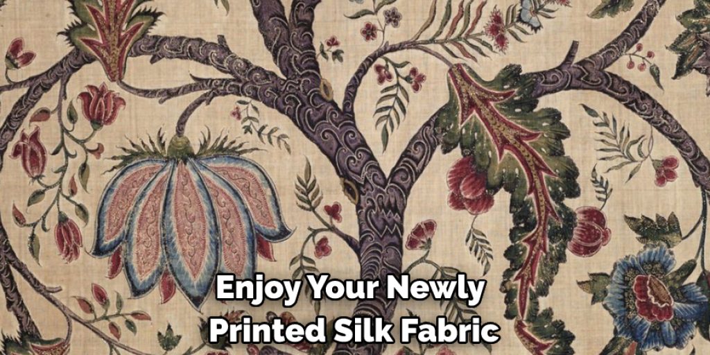 Enjoy Your Newly Printed Silk Fabric