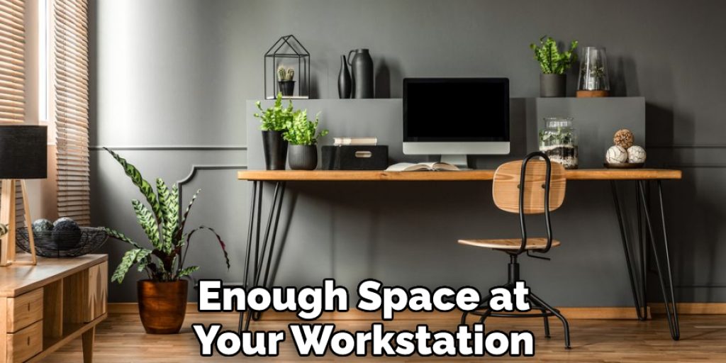 Enough Space at Your Workstation