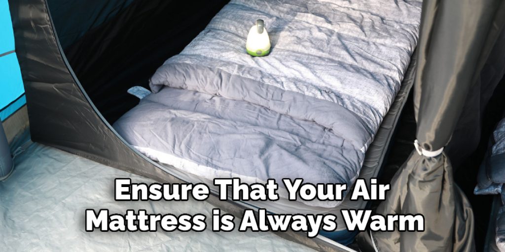 Ensure That Your Air Mattress is Always Warm