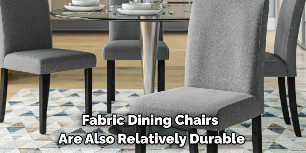 Fabric Dining Chairs Are Also Relatively Durable