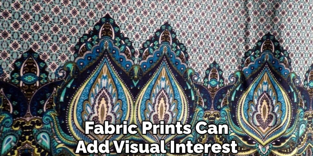 Fabric Prints Can Add Visual Interest