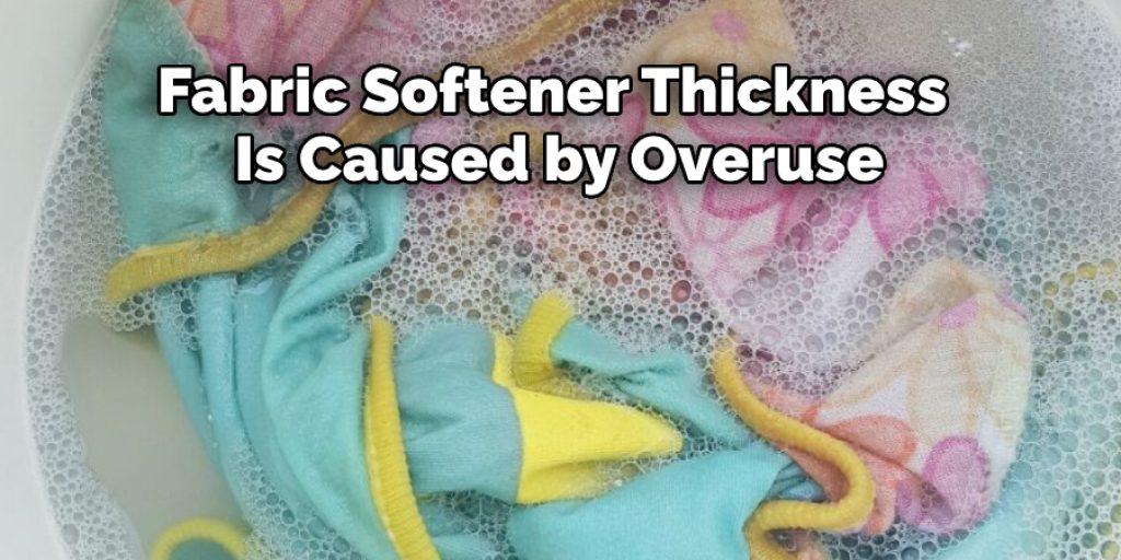 Fabric Softener Thickness  Is Caused by Overuse