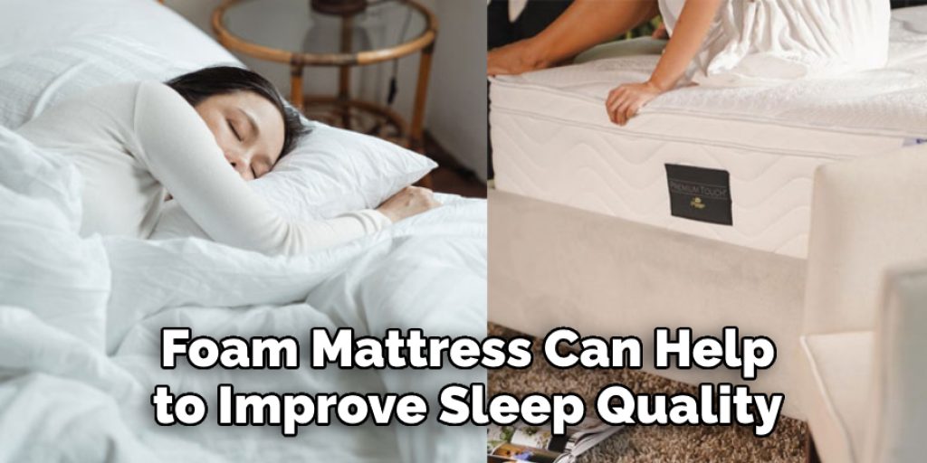 Foam Mattress Can Help to Improve Sleep Quality