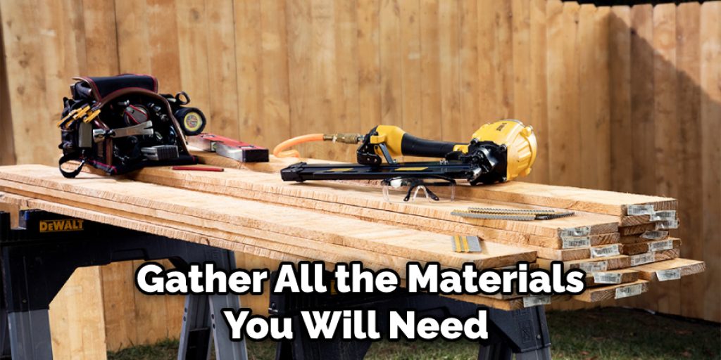 Gather All the Materials You Will Need 