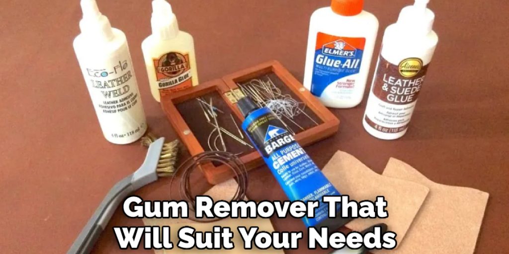 Gum Remover That Will Suit Your Needs