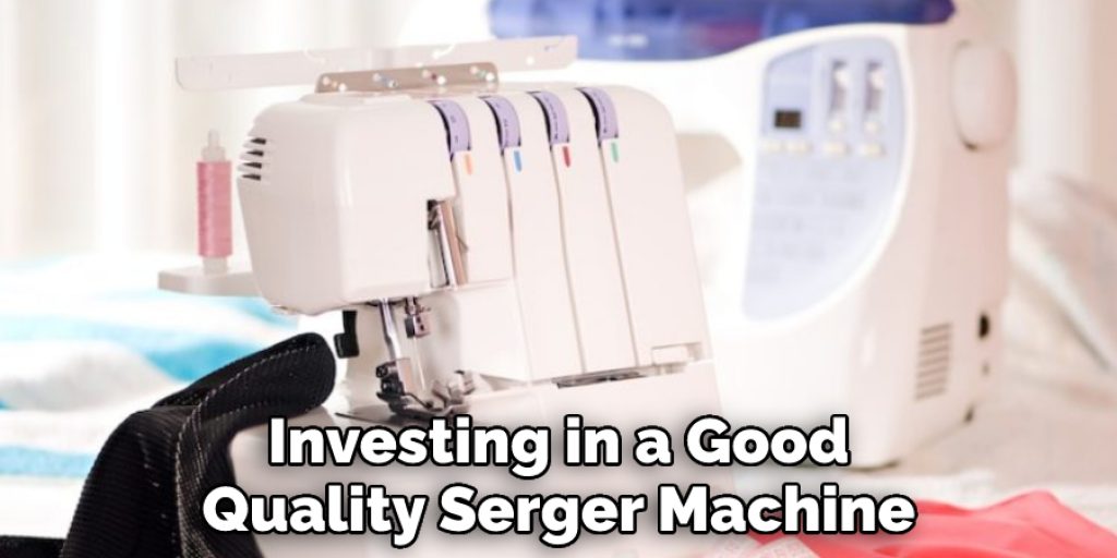 Investing in a Good Quality Serger Machine