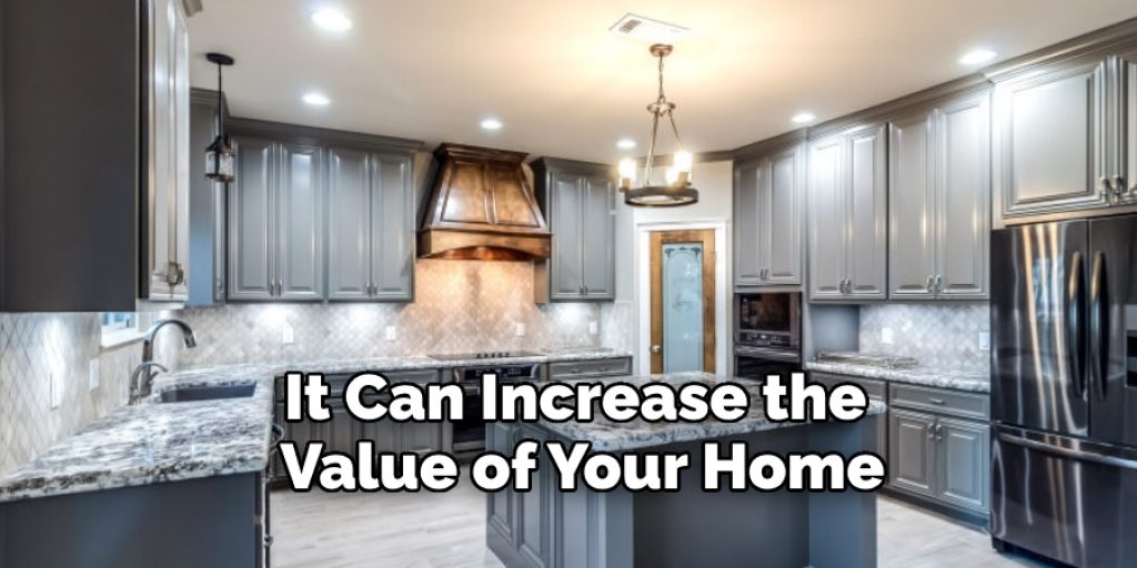 It Can Increase the  Value of Your Home