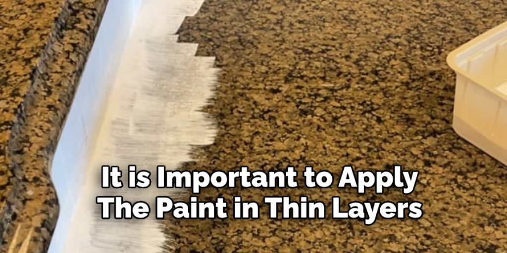 It is Important to Apply  The Paint in Thin Layers