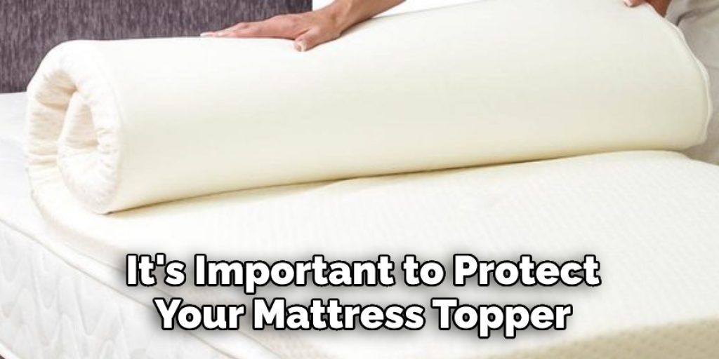 It's Important to Protect Your Mattress Topper