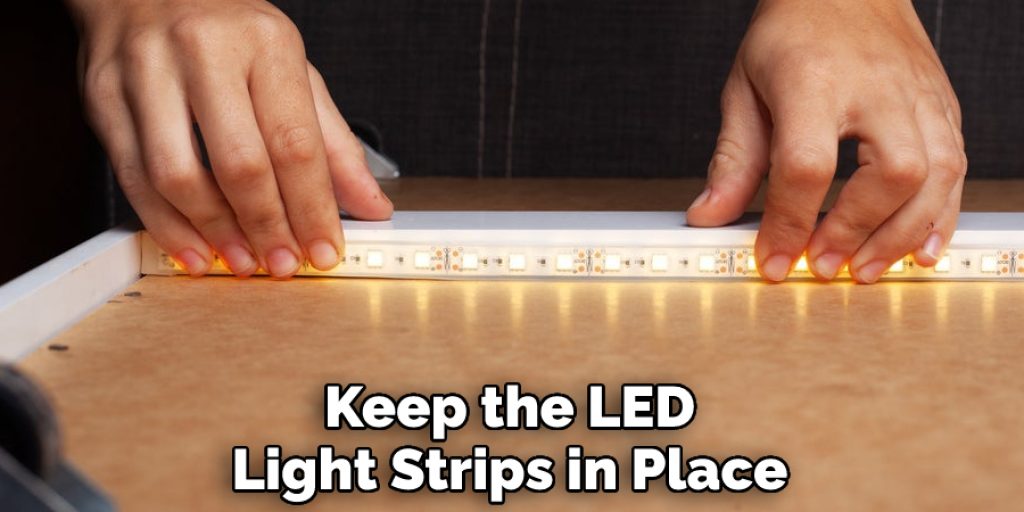 Keep the Led Light Strips in Place