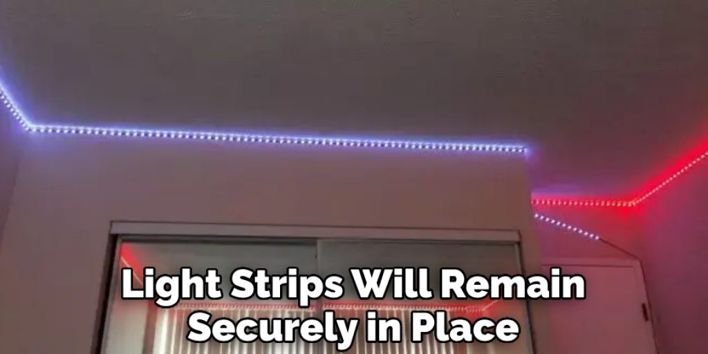 Light Strips Will Remain Securely in Place