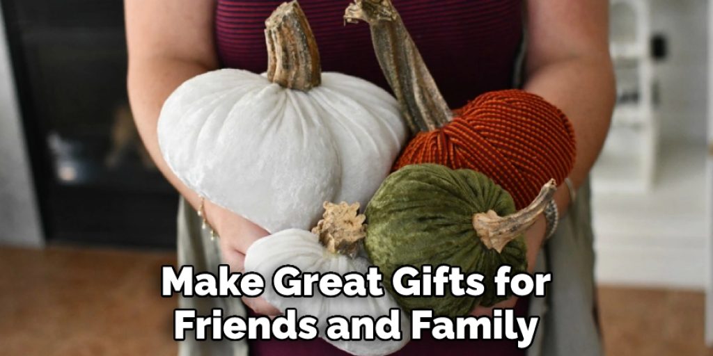 Make Great Gifts for Friends and Family