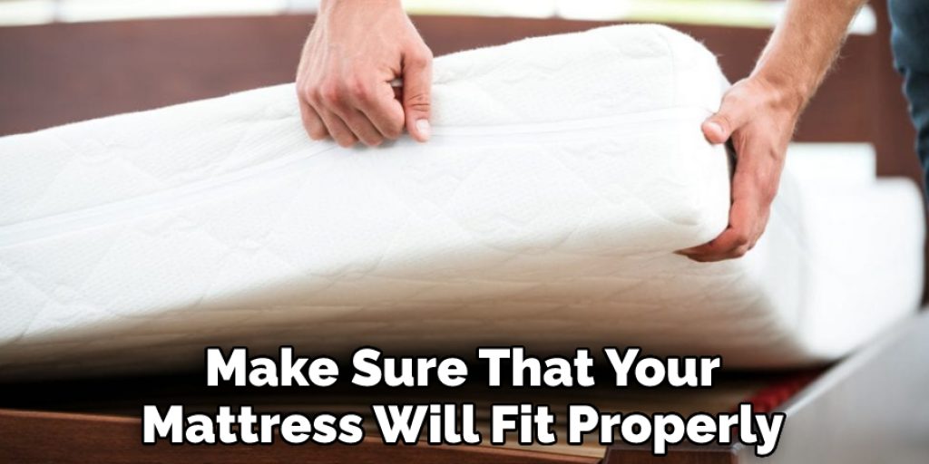 Make Sure That Your Mattress Will Fit Properly