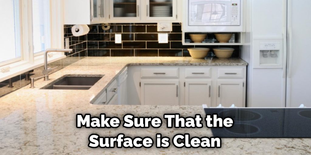 Make Sure That the Surface is Clean