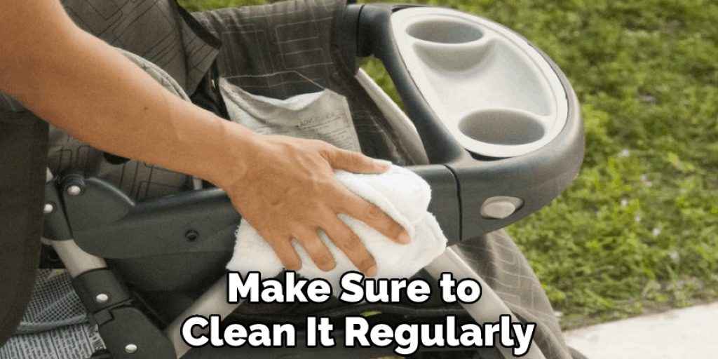 Make Sure to Clean It Regularly