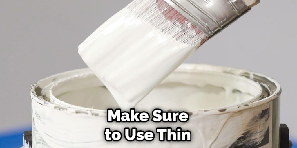 Make Sure to Use Thin