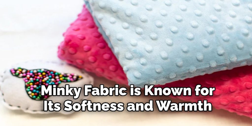 Minky Fabric is Known for Its Softness and Warmth