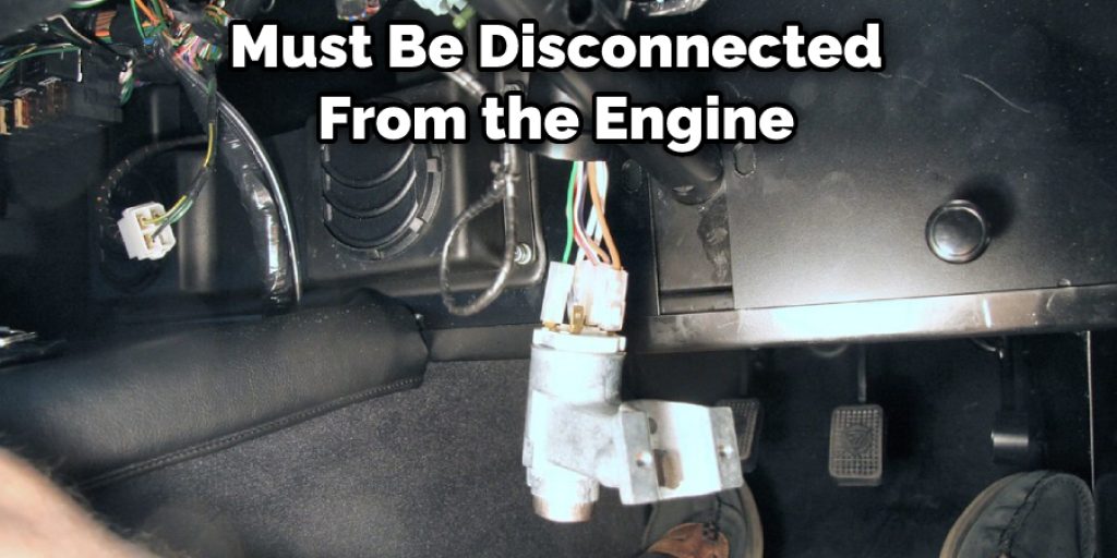 Must Be Disconnected From the Engine
