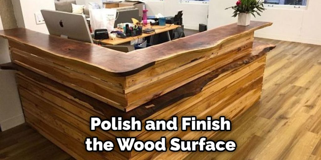Polish and Finish the Wood Surface