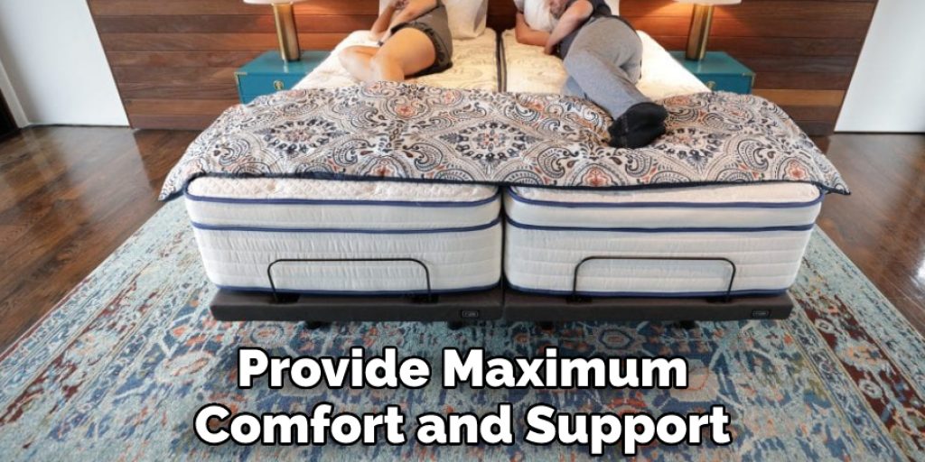 Provide Maximum Comfort and Support