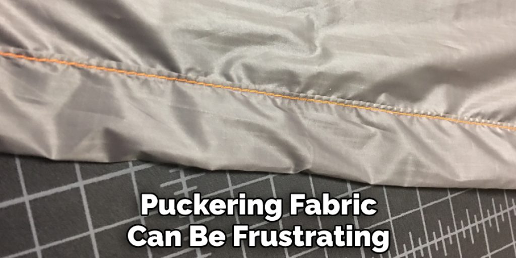 Puckering Fabric Can Be Frustrating