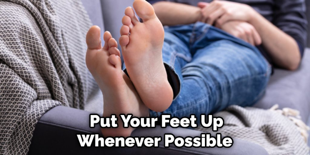  Put Your Feet Up Whenever Possible