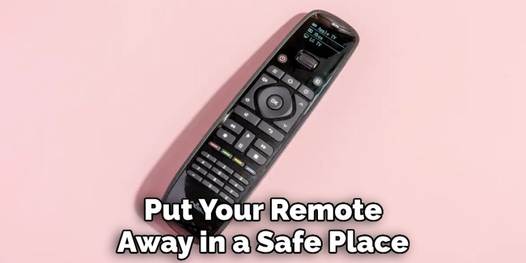 Put Your Remote Away in a Safe Place