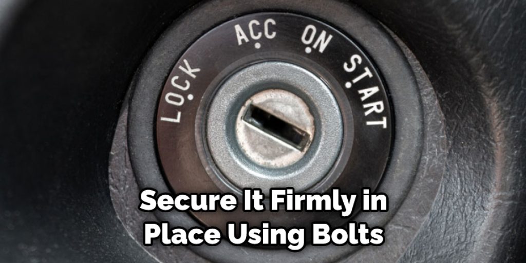 Secure It Firmly in Place Using Bolts