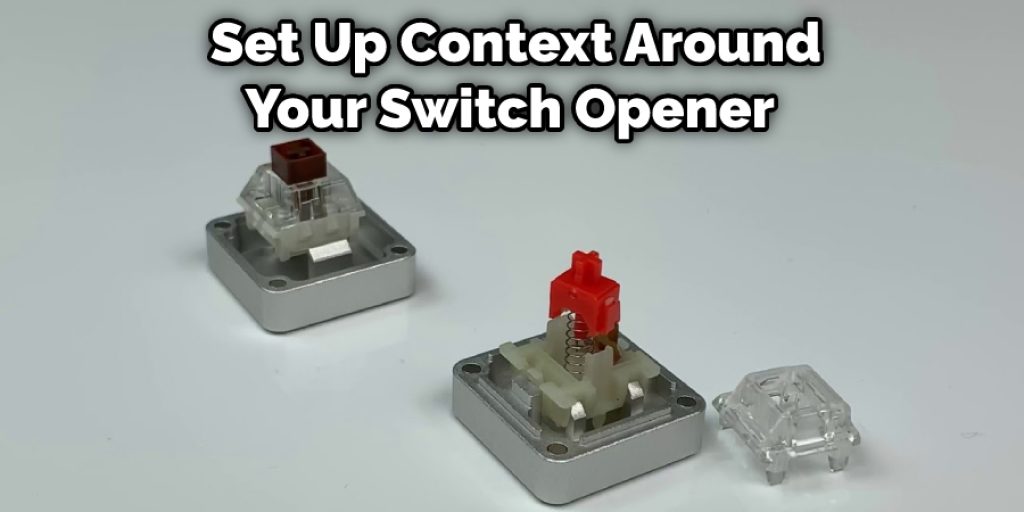  Set Up Context Around Your Switch Opener