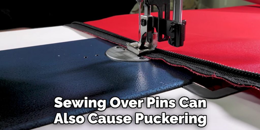 Sewing Over Pins Can Also Cause Puckering