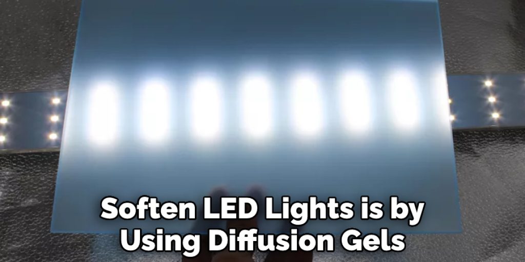 Soften LED Lights is by Using Diffusion Gels