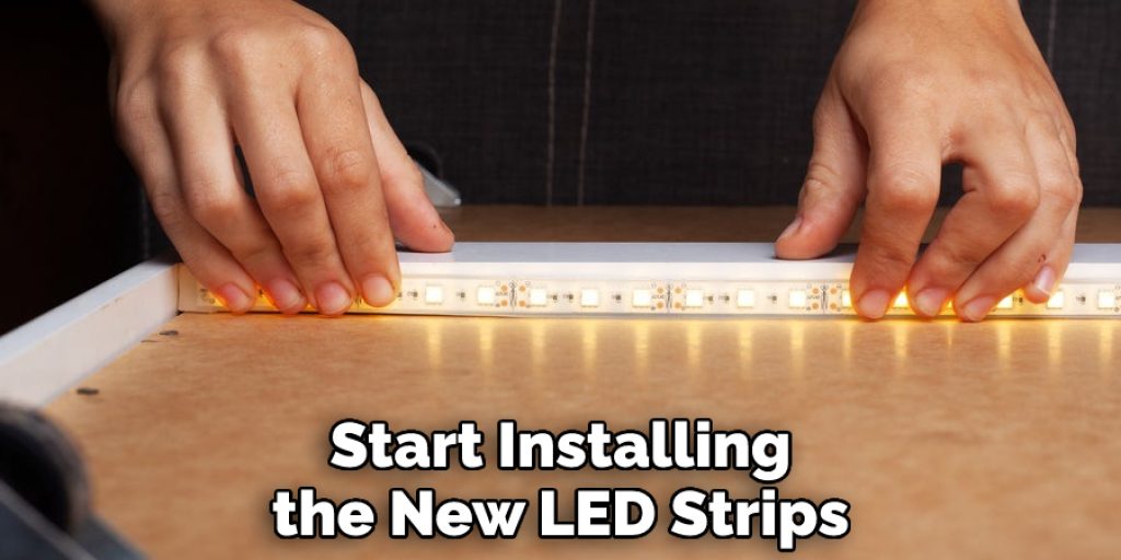 Start Installing the New LED Strips